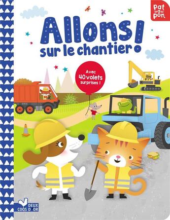 Couverture du livre « Allons decouvrir le chantier ! - livre a volets » de Gerlings Rebecca aux éditions Deux Coqs D'or