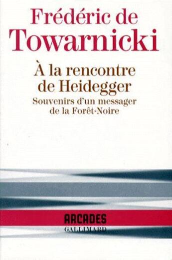 Couverture du livre « À la rencontre de Heidegger souvenirs d'un messager Forêt-Noire » de Frederic De Towarnicki aux éditions Gallimard