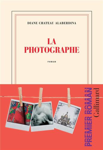 Couverture du livre « La photographe » de Diane Chateau-Alaberdina aux éditions Gallimard