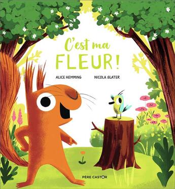 Couverture du livre « C'est ma fleur ! » de Nicola Slater et Alice Hemming aux éditions Pere Castor