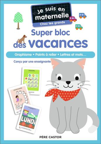 Couverture du livre « Je suis en maternelle : Super bloc des vacances : graphisme, points à relier, lettres et mots... » de Gael Le Neillon et Astrid Chef D'Hotel aux éditions Pere Castor