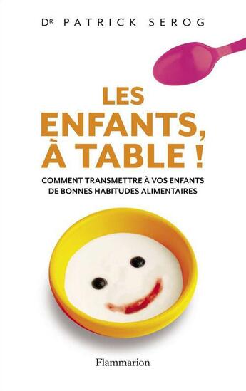 Couverture du livre « Les enfants, à table ! » de Patrick Serog aux éditions Flammarion