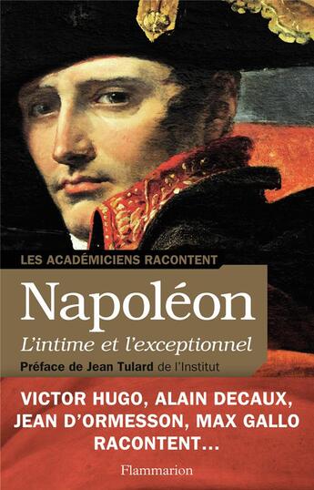 Couverture du livre « Napoléon, l'intime et l'exceptionnel ; les académiciens racontent » de  aux éditions Flammarion