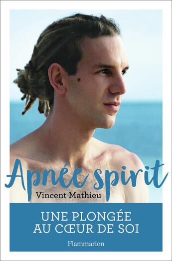 Couverture du livre « Apnée spirit ; la pratique de l'apnée, ma voie vers la spiritualité » de Vincent Mathieu aux éditions Flammarion