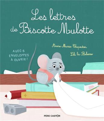 Couverture du livre « Les lettres de Biscotte Mulotte » de Anne-Marie Chapouton et Lili La Baleine aux éditions Pere Castor