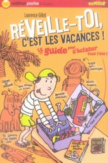 Couverture du livre « Réveille-toi, c'est les vacances ; le guide pour s'éclater tout l'été » de Gillot/Lemaitre aux éditions Nathan