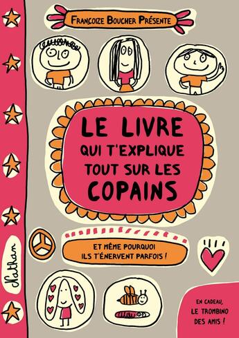 Couverture du livre « Le livre qui t'explique tout sur les copains ; et même pourquoi ils t'énervent parfois ! » de Francoize Boucher aux éditions Nathan