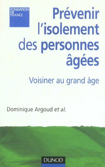 Couverture du livre « Prevenir l'isolement des personnes agees ; voisinage et lien social » de Argoud Dominique aux éditions Dunod