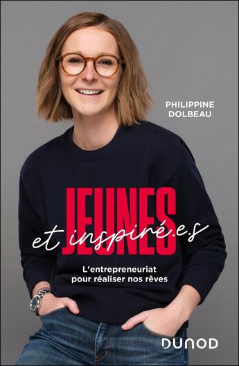 Couverture du livre « Jeunes et inspiré·es : L'entrepreneuriat pour réaliser nos rêves » de Philippine Dolbeau aux éditions Dunod