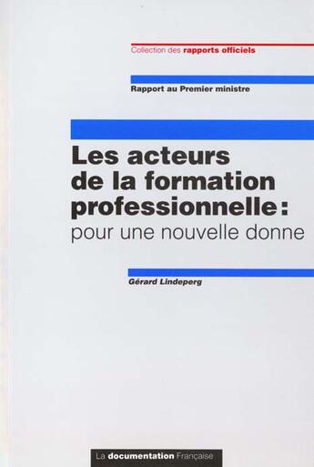 Couverture du livre « Les acteurs de la formation professionnelle ; pour une nouvelle donne » de Gerard Lindeperg aux éditions Documentation Francaise