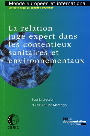 Couverture du livre « La relation juge-expert dans les contentieux sanitaires et environnementaux » de Eve Truilhe-Marengo aux éditions Documentation Francaise