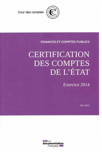 Couverture du livre « Certification des comptes de l'état ; mai 2015 » de Cour Des Comptes aux éditions Documentation Francaise