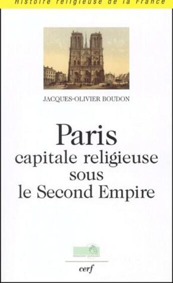 Couverture du livre « Paris capitale religieuse sous le Second empire » de Boudon Jacques aux éditions Cerf