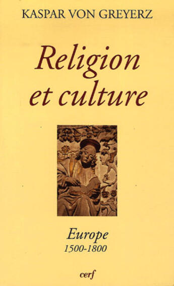 Couverture du livre « Religion et culture ; europe, 1500-1800 » de Von Greyerz K aux éditions Cerf