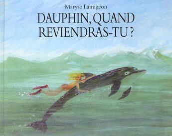 Couverture du livre « Dauphin quand reviendras tu » de Lamigeon Maryse aux éditions Ecole Des Loisirs