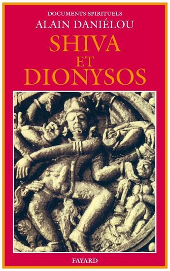 Couverture du livre « Shiva et Dionysos : La religion de la Nature et de l'Eros - De la préhistoire à l'avenir » de Alain Danielou aux éditions Fayard