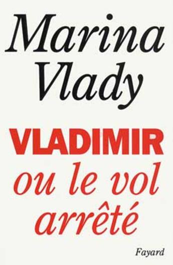 Couverture du livre « Vladimir ou le vol arrêté » de Marina Vlady aux éditions Fayard