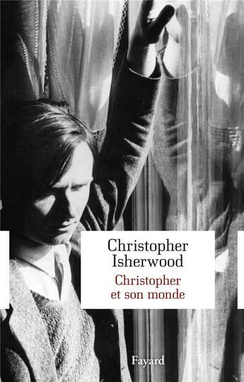 Couverture du livre « Christopher et son monde » de Christopher Isherwood aux éditions Fayard