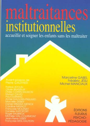 Couverture du livre « Maltraitances institutionnelles : accueillir et soigner les enfants sans les maltraiter » de Jesu/Manciaux aux éditions Fleurus