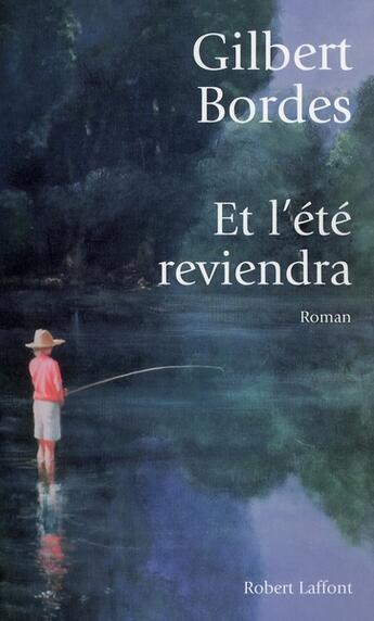 Couverture du livre « Et l'été reviendra » de Gilbert Bordes aux éditions Robert Laffont