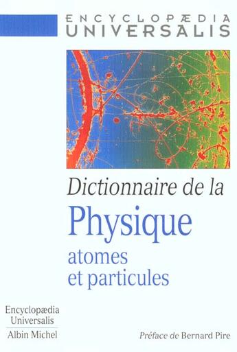 Couverture du livre « Dictionnaire de la physique ; atomes et particules » de  aux éditions Albin Michel