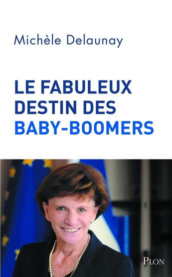 Couverture du livre « Le fabuleux destin de la génération des baby-boomers » de Michele Delaunay aux éditions Plon