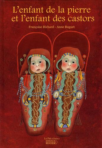 Couverture du livre « L'enfant de la pierre et l'enfant des castors » de Anne Buguet et Francoise Richard aux éditions Rocher