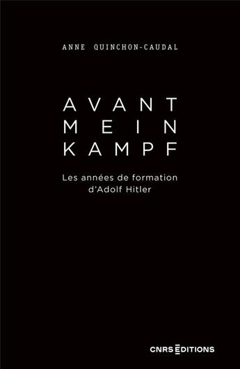 Couverture du livre « Avant mein kampf : les années de formation d'Adolf Hitler » de Anne Quinchon-Caudal aux éditions Cnrs