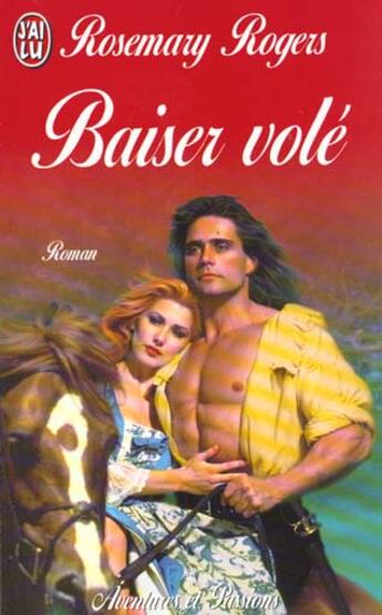 Couverture du livre « Baiser vole » de Rosemary Rogers aux éditions J'ai Lu