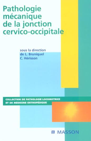 Couverture du livre « Pathologie mecanique de la jonction cervico-occipitale - pod » de Bruniquel/Herisson aux éditions Elsevier-masson