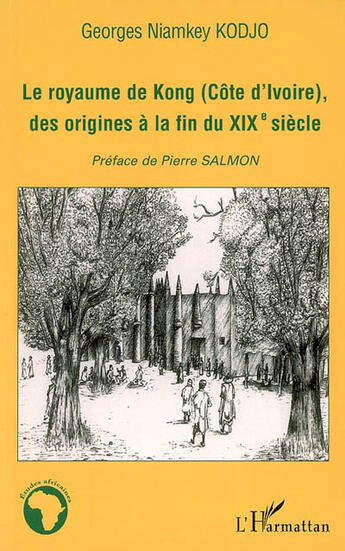 Couverture du livre « Le royaume de kong (cote d'ivoire), des origines a la fin du xixe siecle » de Kodjo G N. aux éditions L'harmattan