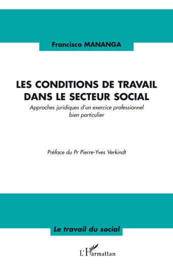 Couverture du livre « Les conditions de travail dans le secteur social ; approches juridiques d'un exercice professionnel bien particulier » de Francisco Mananga aux éditions L'harmattan