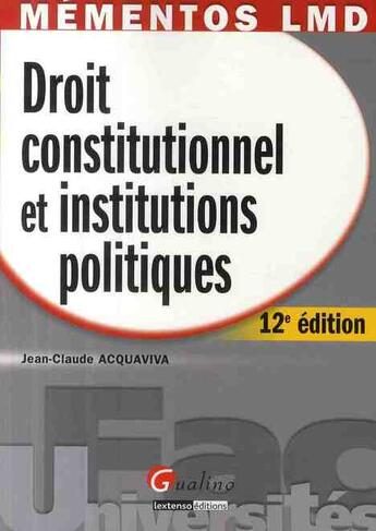 Couverture du livre « Droit constitutionnel et institutions politiques (12e édition) » de Acquaviva Jean-Claud aux éditions Gualino
