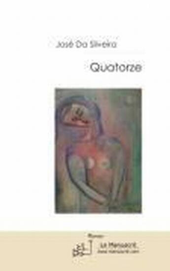 Couverture du livre « Quatorze » de Da Silveira-J aux éditions Le Manuscrit