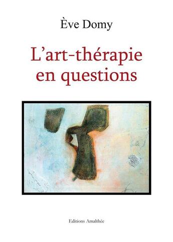 Couverture du livre « L'art therapie en question » de Domy aux éditions Amalthee