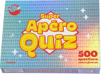 Couverture du livre « Super apéro quiz ; 500 questions culture générale » de Masson/Caudal aux éditions Mango