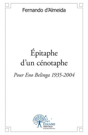 Couverture du livre « Epitaphe d un cenotaphe - pour eno belinga (1935-2004) » de Fernando D' Almeida aux éditions Edilivre