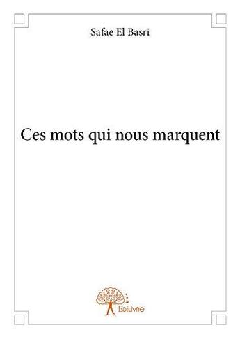 Couverture du livre « Ces mots qui nous marquent » de Safae El Basri aux éditions Edilivre