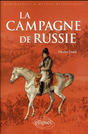 Couverture du livre « La campagne de Russie » de Nicolas Dujin aux éditions Ellipses