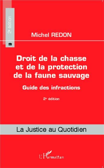 Couverture du livre « Droit de la chasse et de la protection de la faune sauvage ; guide des infractions (2e édition) » de Michel Redon aux éditions L'harmattan