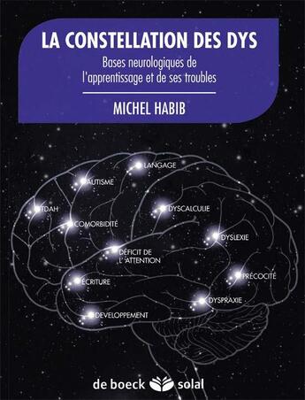 Couverture du livre « Les constellation du DYS ; base neurologiques de l'apprentissage et de ses troubles » de Michel Habib aux éditions Solal