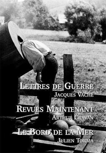 Couverture du livre « Lettres de guerre ; revues maintenant ; le bord de la mer » de Cravan Arthur et Julien Torma et Jacques Vache aux éditions L'escalier