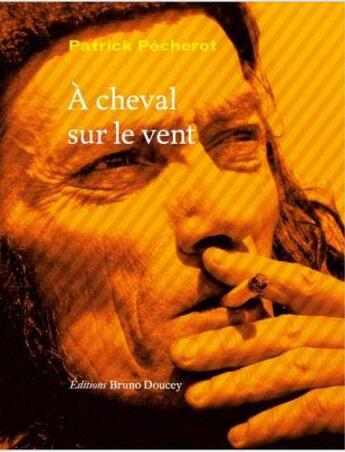 Couverture du livre « À cheval sur le vent » de Patrick Pecherot aux éditions Bruno Doucey