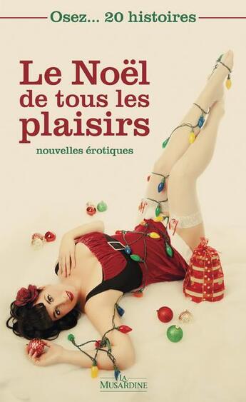 Couverture du livre « OSEZ : 20 histoires : le Noël de tous les plaisirs » de  aux éditions La Musardine