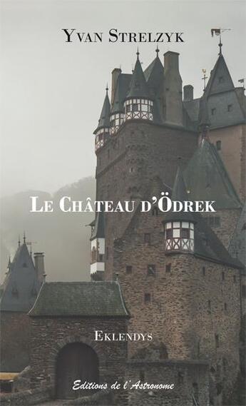 Couverture du livre « Le château d'Odrek » de Yvan Strelzyk aux éditions Editions De L'astronome