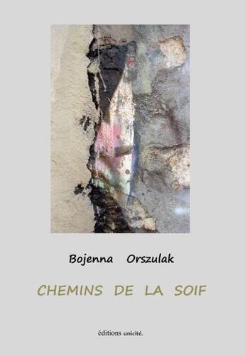 Couverture du livre « Chemins de la soif » de Bojenna Orszulak aux éditions Unicite
