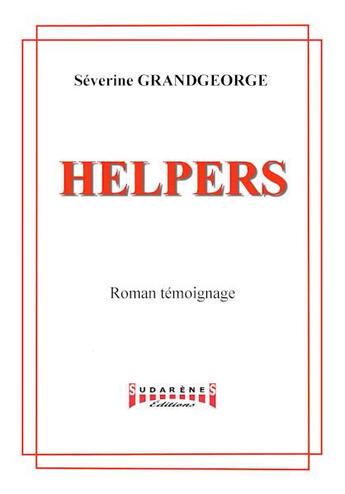 Couverture du livre « Helpers ; roman témoignage » de Severine Sgrandgeorge aux éditions Sudarenes