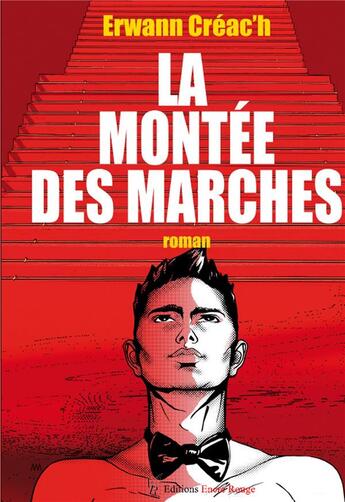 Couverture du livre « La montée des marches » de Erwann Creac'H aux éditions Editions Encre Rouge