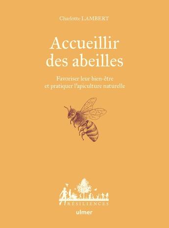 Couverture du livre « Accueillir des abeilles : Favoriser leur bien-être et pratiquer l'apiculture naturelle » de Charlotte Lambert aux éditions Eugen Ulmer