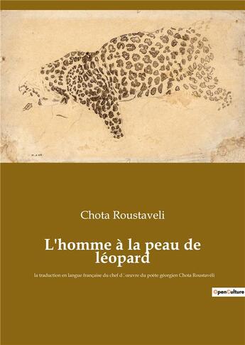 Couverture du livre « L'homme a la peau de leopard - la traduction en langue francaise du chef d oeuvre du poete georgien » de Chota Roustaveli aux éditions Culturea